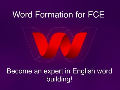 Word Formation for FCE:     