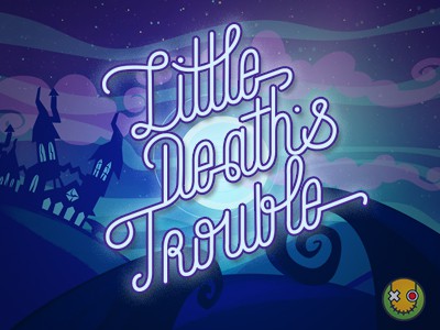 Little death trouble:      